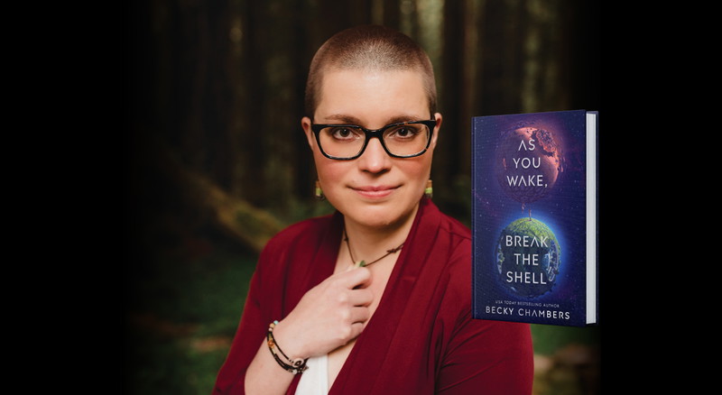 Becky Chambers: As You Wake, Break The Shell